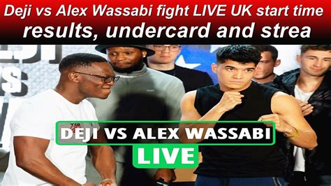 Deji vs Alex Wassabi live results, UK start time, undercard and stream