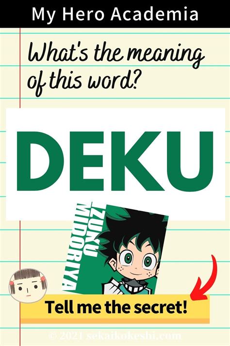 What does DEKU mean in Japan? wooden figureHere's what “deku” means in Japanese and in the anime My Hero Academia. Deku (木偶) is a Japanese word that means “wooden figure” or “puppet” but also “blockhead”, “fool”, or… Less. AlexRockinJapanese | Japanese Study Blog. What is Deku’s name in Japanese?. 