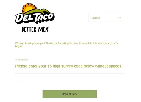 Del taco survey. Open the official survey website of Del Taco at www.myopinion.deltaco.com. 2. Type the 15-digit survey code from the invoice that you have and click on the “Next” button to start the survey. 3. Based on your recent experience at the store, answer the questions asked in the survey. 4. 