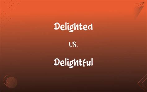 Delighted vs Delightful - What