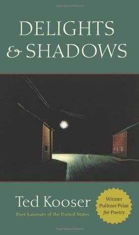 Read Online Delights And Shadows By Ted Kooser