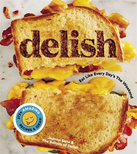 Full Download Delish Eat Like Every Days The Weekend By Joanna Saltz