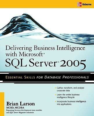 Delivering Business Intel. With Ms. SQL Server 05