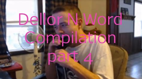 Dellor n word. N*GGER! Free. Share "N*GGER!" Sound: Download "N*GGER!" Sound: Download Sound. Comments. Please login to post comments. Recommended SoundBoards. Ultimate Duke Nukem Soundboard. Jason Beaver. This is the ultimate Duke Nukem soundboard, with new stuff added as I find it. All of the classic one liners with a few extras! 