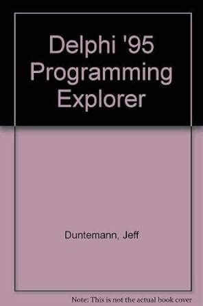 Read Online Delphi Programming Explorer By Jeff Duntemann