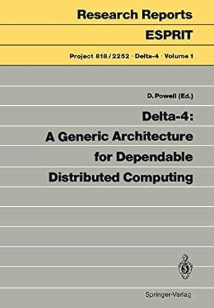 Delta 4 A Generic Architecture For Dependable Distributed Computing