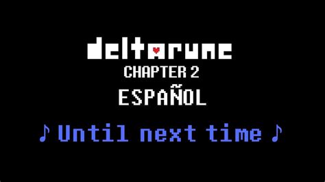 Deltarune until next time.  Deltarune Chapter 2 OST: Until Next Time [Exten...