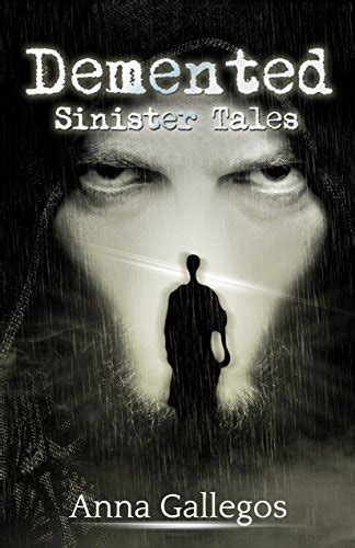 Read Online Demented Sinister Tales Book 1 By Anna Gallegos