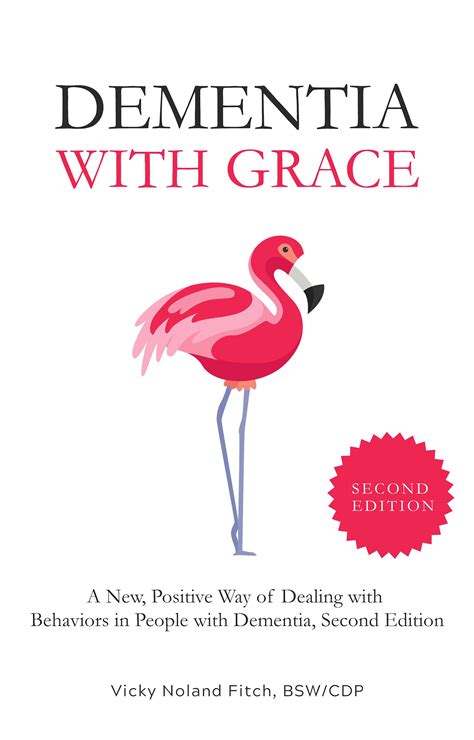 Read Online Dementia With Grace A New Positive Way Of Dealing With Behaviors In People With Dementia By Vicky Noland Fitch
