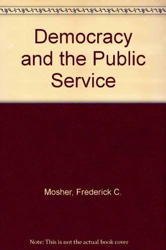 Democracy and the Public Service - Frederick C. Mosher - Google …