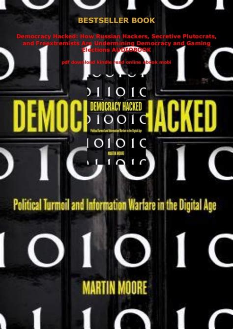 Read Democracy Hacked How Russian Hackers Secretive Plutocrats And Freextremists Are Undermining Democracy And Gaming Elections By Martin Moore