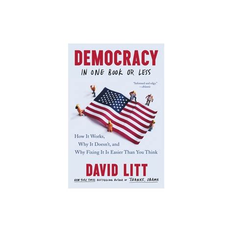 Download Democracy In One Book Or Less How It Works Why It Doesnt And Why Fixing It Is Easier Than You Think By David Litt