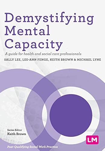 Demystifying Mental Capacity: A guide for health and social care ...