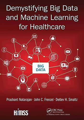 Read Online Demystifying Big Data And Machine Learning For Healthcare By Detlev H Smaltz