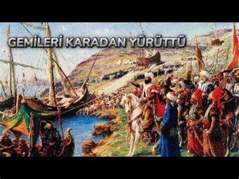 Denizcilerin FATİH'i Gemileri İlk Defa Karadan Yürüten  YouTube. 