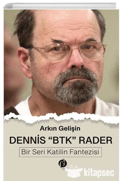 Dennis BTK Rader Bir Seri Katilin Fantezisi Arkın Kitabı. 