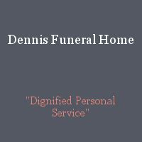 Jun 26, 2023 · Browse Dennis local obituaries on Legacy.com. Find service information, send flowers, and leave memories and thoughts in the Guestbook for your loved one. ... Funeral Homes. Local obituaries for ... 