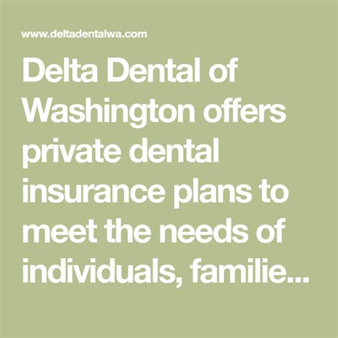 Delta Dental of Washington: a dental coverage solution for everyone . Delta Dental of Washington is a trusted provider of dental insurance in the state, offering a wide range of affordable plans designed to fit your needs and budget. Here is how we meet the needs of the largest member network in the state: