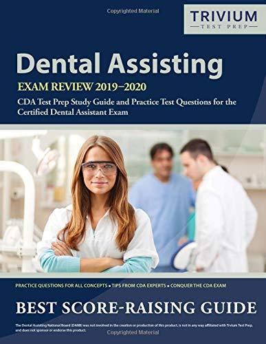 Read Dental Assisting Exam Review 20192020 Cda Test Prep Study Guide And Practice Test Questions For The Certified Dental Assistant Exam By Trivium Dental Exam Prep Team
