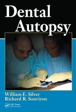 Read Dental Autopsy By William E Silver