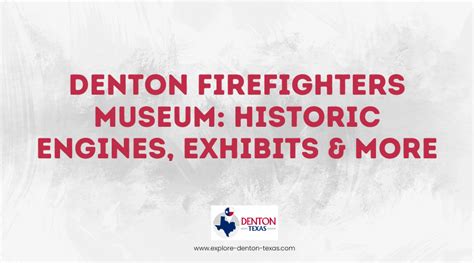 Denton firefighters museum.  Denton &ndash; Denton Firefighter&rsquo;s Museum Hosting a curated ...