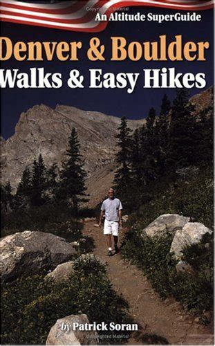 Denver boulder walks easy hikes altitude superguides. - Liquid luck the good fortune handbook english edition.