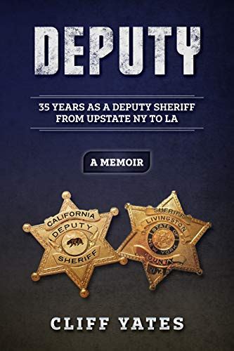Full Download Deputy 35 Years As A Deputy Sheriff From Upstate Ny To La By Cliff Yates