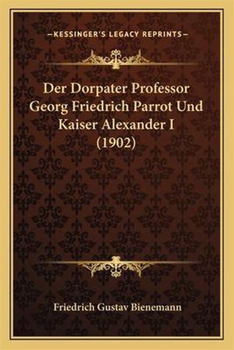 Der dorpater professor georg friedrich parrot und kaiser alexander i. - Saggi e poesie di acque semplici vintage internazionali.