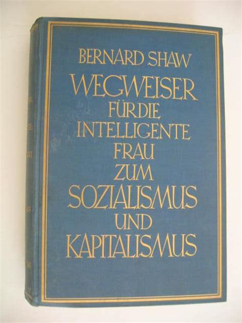 Der leitfaden der intelligenten frau zum sozialismus und kapitalismus von bernard shaw. - Karl der grosse: leben und wirkung, kunst und architektur.