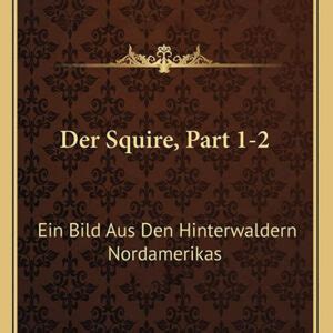 Der squire: ein bild aus der hinterwäldern nordamerikas. - Refuerzo de noveno grado y guía de estudio.