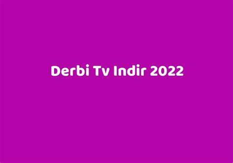 Derbi tv indir 2022