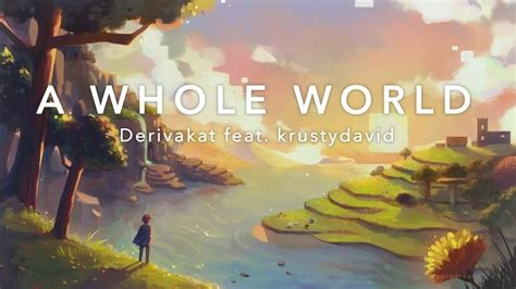 Derivakat – A Whole World Lyrics Genius Lyrics