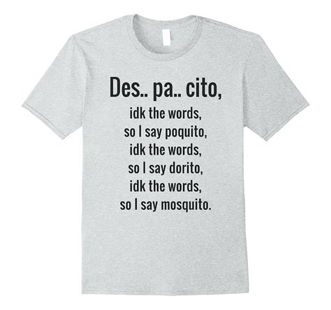 Des…pa..cito, Idk The Words So I Say Poquito Premium T Shirts