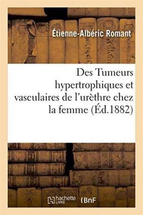 Des tumeurs hypertrophiques et vasculaires de l'urèthre chez la femme. - Thème philosophique des genres de vie dans l'antiquité classique..