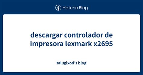 Descarga de controladores Lexmark X2695 - Actualización del …