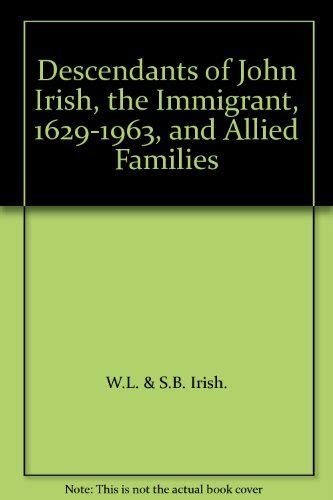 Descendants of John Irish, the immigrant, 1629-1963, and allied ...