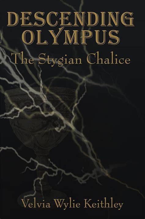 Download Descending Olympus  The Stygian Chalice By Velvia Wylie Keithley