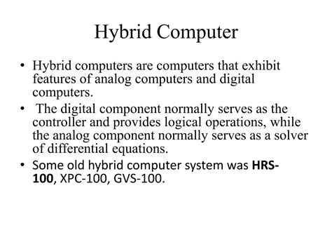 Describe hybrid computer.  The digital component normally serves as the controller and provides...