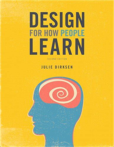 Design for How People Learn (Voices That Matter)