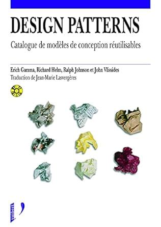 Design patterns. Catalogue des modèles de conception réutilisables