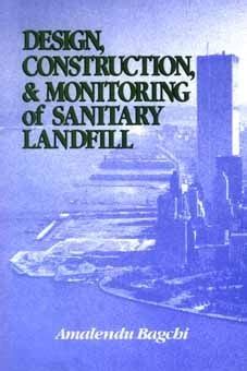 Read Online Design Construction And Monitoring Of Landfills By Amalendu Bagchi