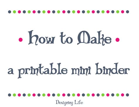 Designing Life How to Make a Printable Mini Binder