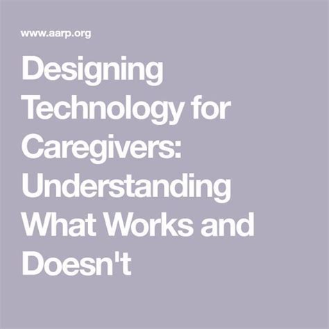 Designing Technology for Caregivers Understanding What Works and Doesn t 