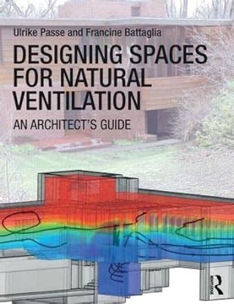 Designing spaces for natural ventilation an architects guide by passe ulrike battaglia francine 2015 paperback. - Apologia biology module 14 study guide.