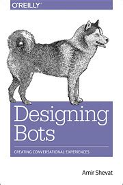 Full Download Designing Bots Creating Conversational Experiences By Amir Shevat