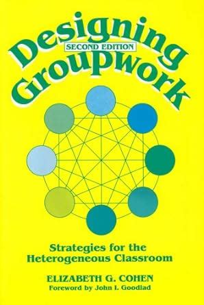 Read Designing Groupwork Strategies For The Heterogeneous Classroom By Elizabeth G Cohen