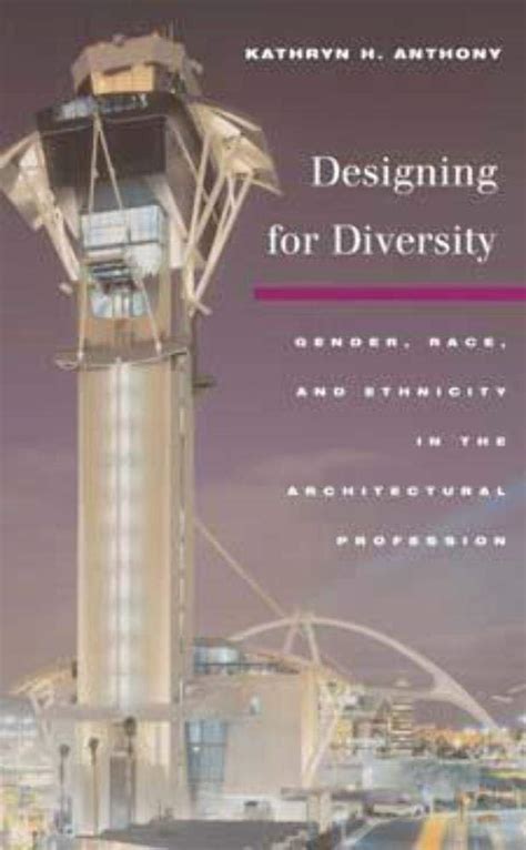 Read Online Designing For Diversity Gender Race And Ethnicity In The Architectural Profession By Kathryn H Anthony
