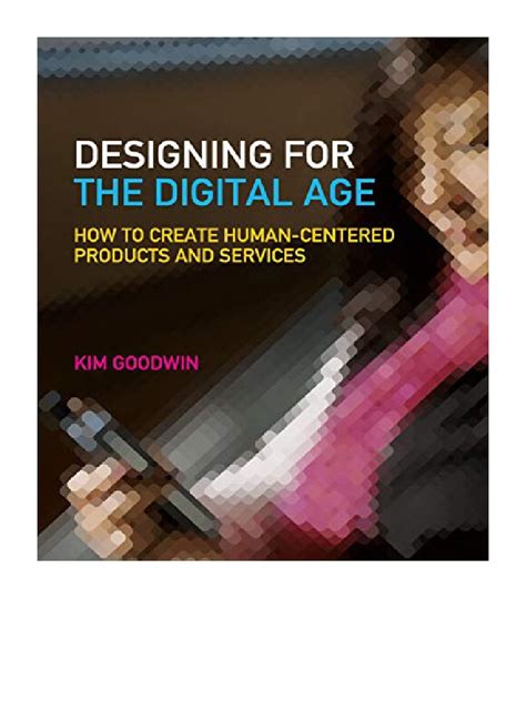 Full Download Designing For The Digital Age How To Create Humancentered Products And Services By Kim Goodwin