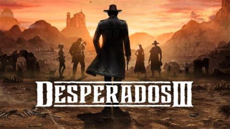 Desperados III- Desperados 3 Sistem Gereksinimleri, Rehber.