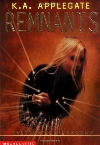 Read Online Destination Unknown Remnants 2 By Katherine Applegate